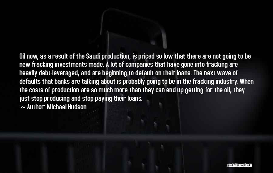Oil Production Quotes By Michael Hudson