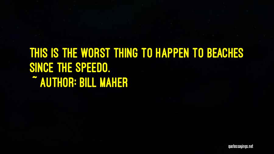 Oil Spill Quotes By Bill Maher