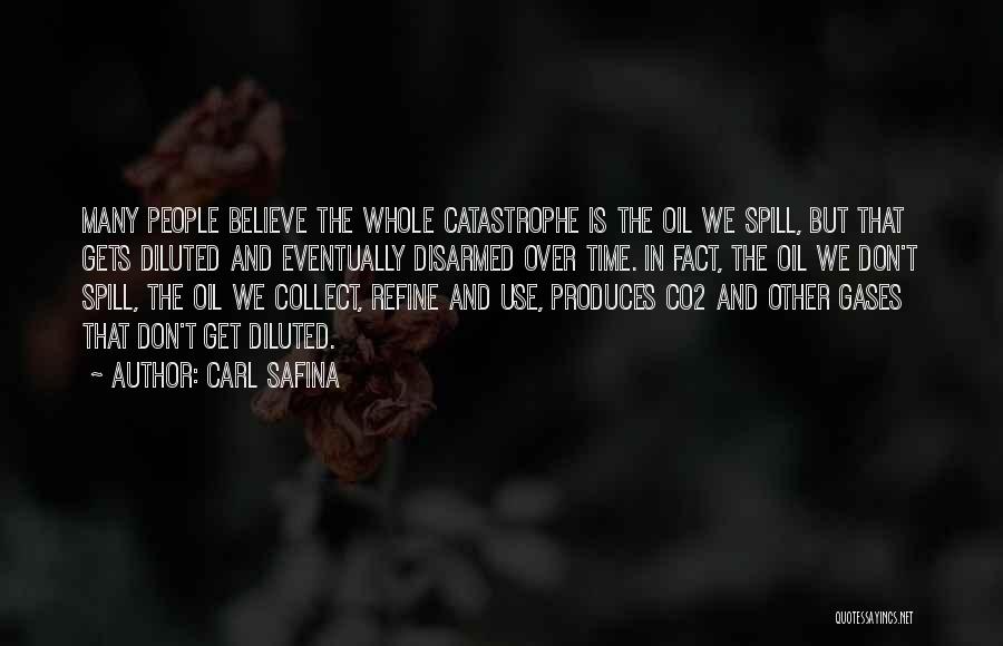 Oil Spill Quotes By Carl Safina