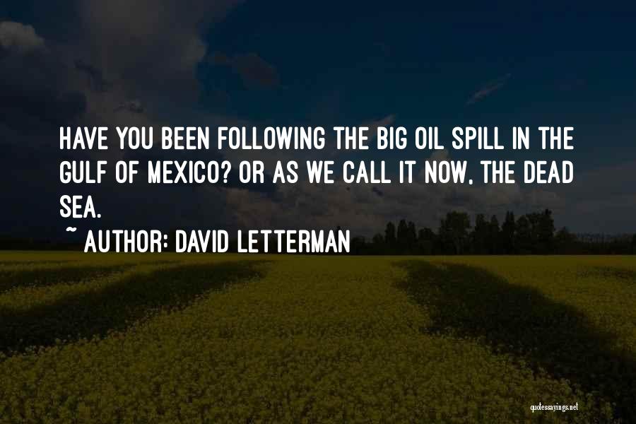 Oil Spill Quotes By David Letterman