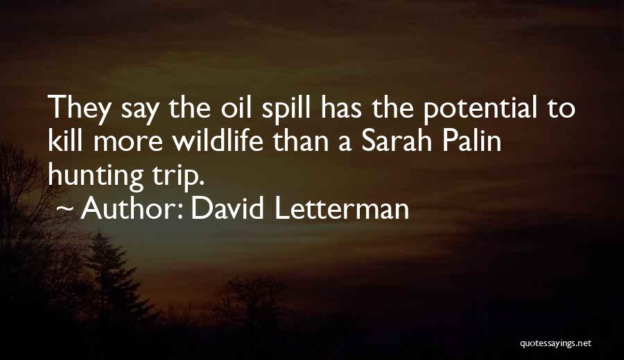 Oil Spill Quotes By David Letterman