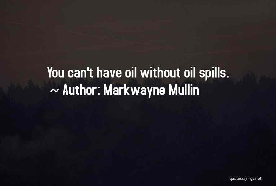 Oil Spill Quotes By Markwayne Mullin