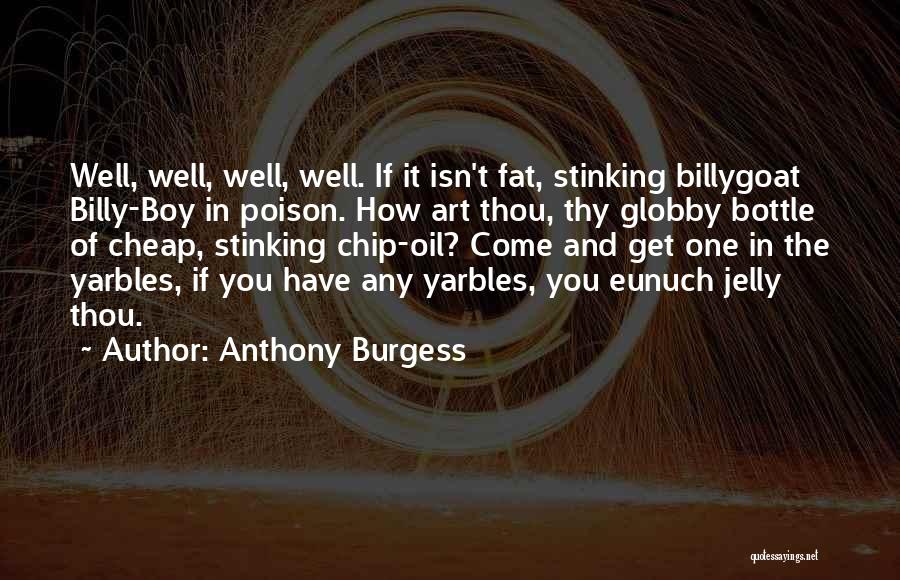 Oil Well Quotes By Anthony Burgess