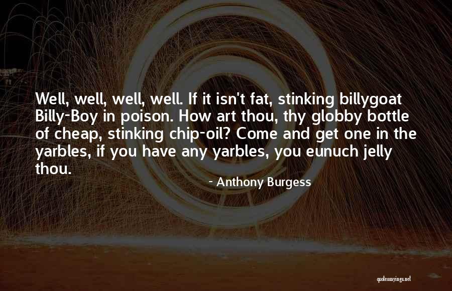 Oil Well Quotes By Anthony Burgess Oil Well Quotes By Anthony Burgess