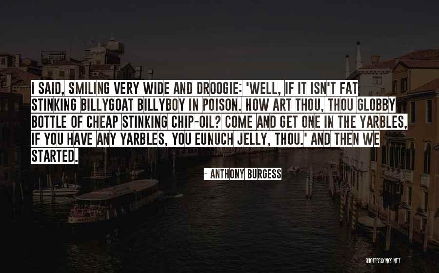 Oil Well Quotes By Anthony Burgess