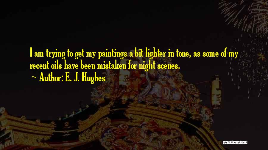 Oils Quotes By E. J. Hughes