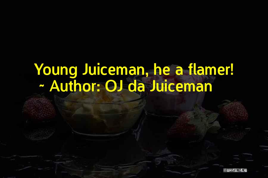 Oj Juiceman Quotes By OJ Da Juiceman