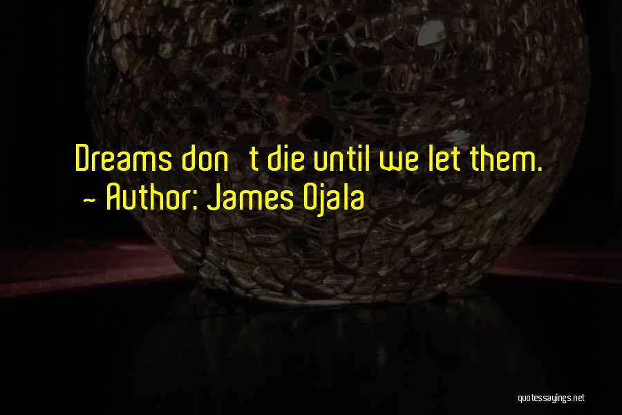 Ojala Quotes By James Ojala