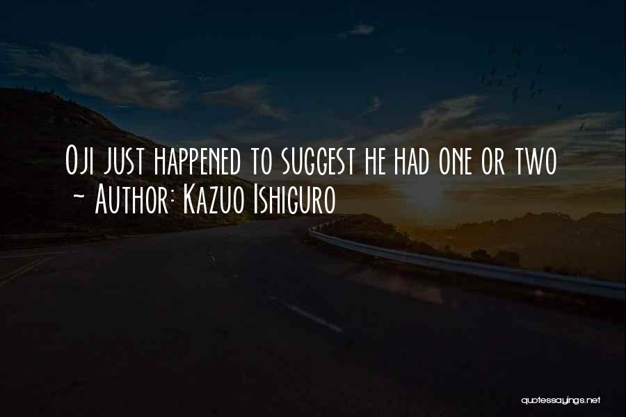 Oji-cree Quotes By Kazuo Ishiguro