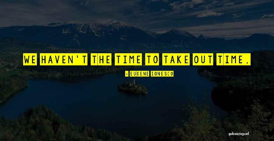 Ojo Caliente Quotes By Eugene Ionesco Ojo Caliente Quotes By Eugene Ionesco
