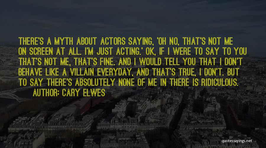 Ok Fine Quotes By Cary Elwes