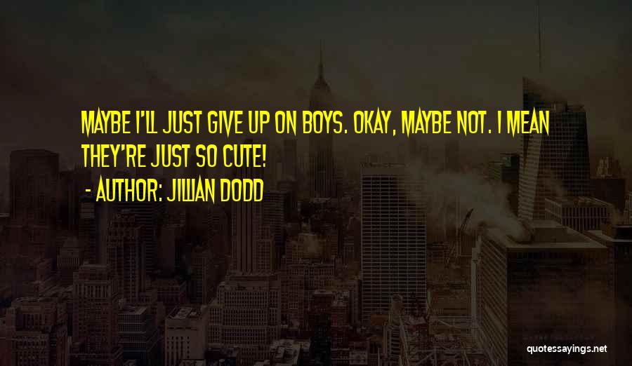 Okay I Give Up Quotes By Jillian Dodd