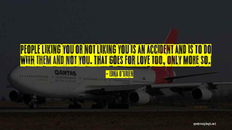 Okay With People Not Liking You Quotes By Edna O'Brien Okay With People Not Liking You Quotes By Edna O'Brien