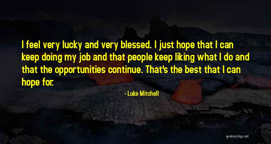 Okay With People Not Liking You Quotes By Luke Mitchell Okay With People Not Liking You Quotes By Luke Mitchell