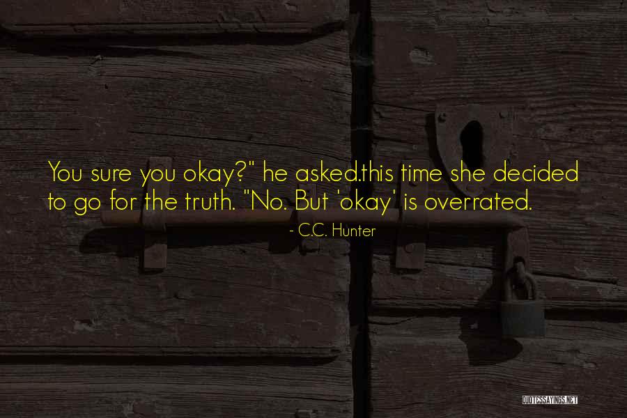 Okay You Asked Quotes By C.C. Hunter Okay You Asked Quotes By C.C. Hunter