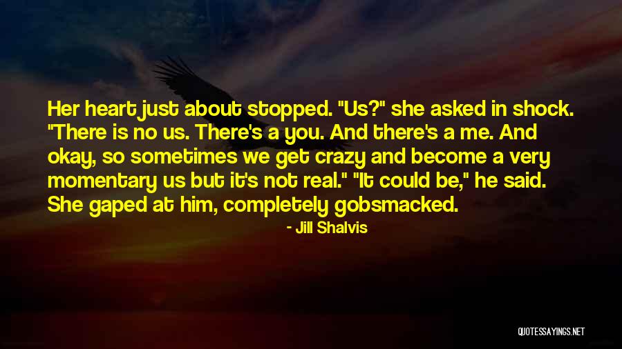 Okay You Asked Quotes By Jill Shalvis Okay You Asked Quotes By Jill Shalvis