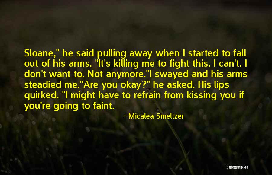 Okay You Asked Quotes By Micalea Smeltzer Okay You Asked Quotes By Micalea Smeltzer