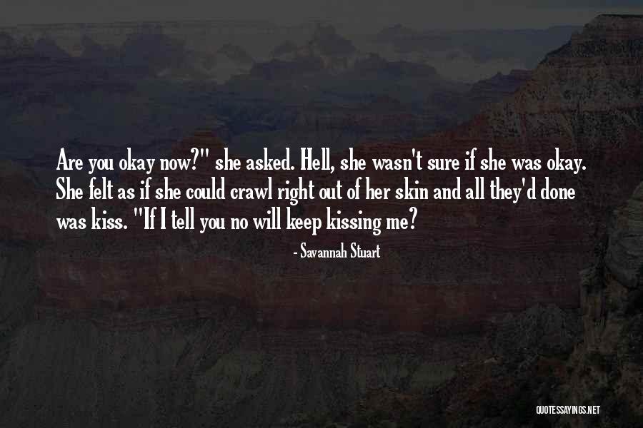 Okay You Asked Quotes By Savannah Stuart Okay You Asked Quotes By Savannah Stuart