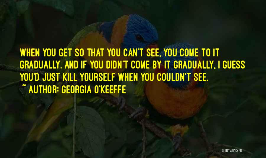 O'keeffe Quotes By Georgia O'Keeffe