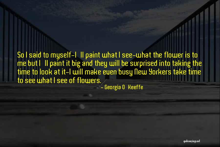 O'keeffe Quotes By Georgia O'Keeffe