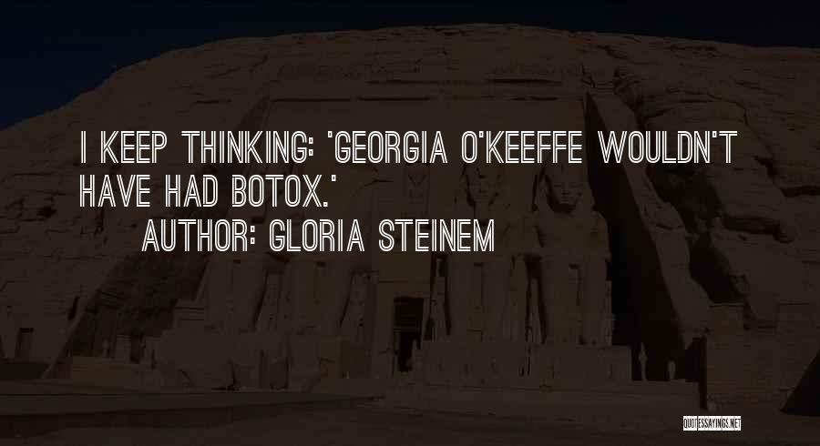 O'keeffe Quotes By Gloria Steinem