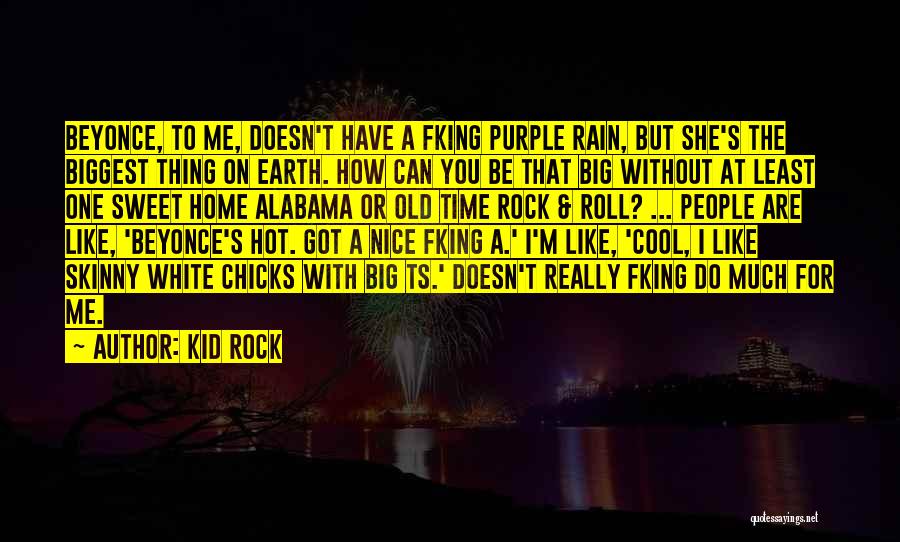 Okins Razor Quotes By Kid Rock