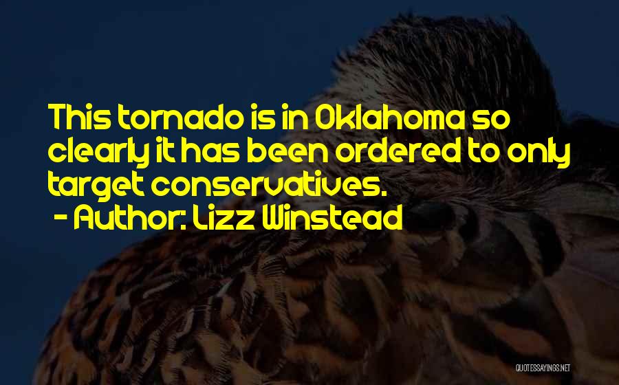 Oklahoma Tornado Quotes By Lizz Winstead