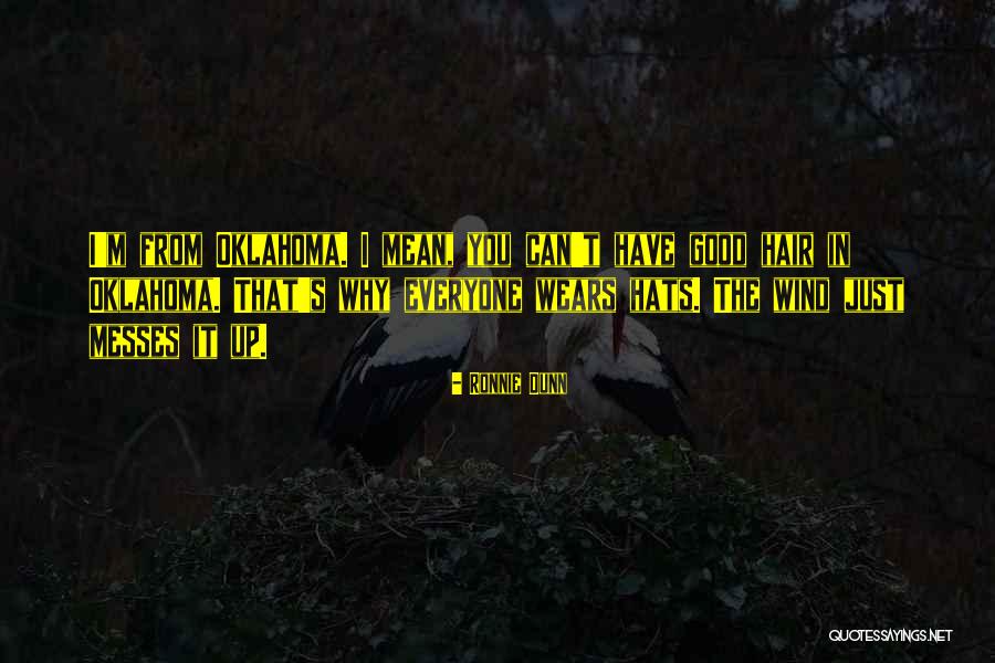 Oklahoma Wind Quotes By Ronnie Dunn Oklahoma Wind Quotes By Ronnie Dunn