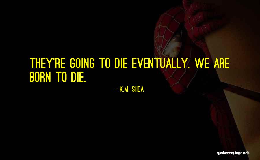 Okoloise A Md Quotes By K.M. Shea Okoloise A Md Quotes By K.M. Shea