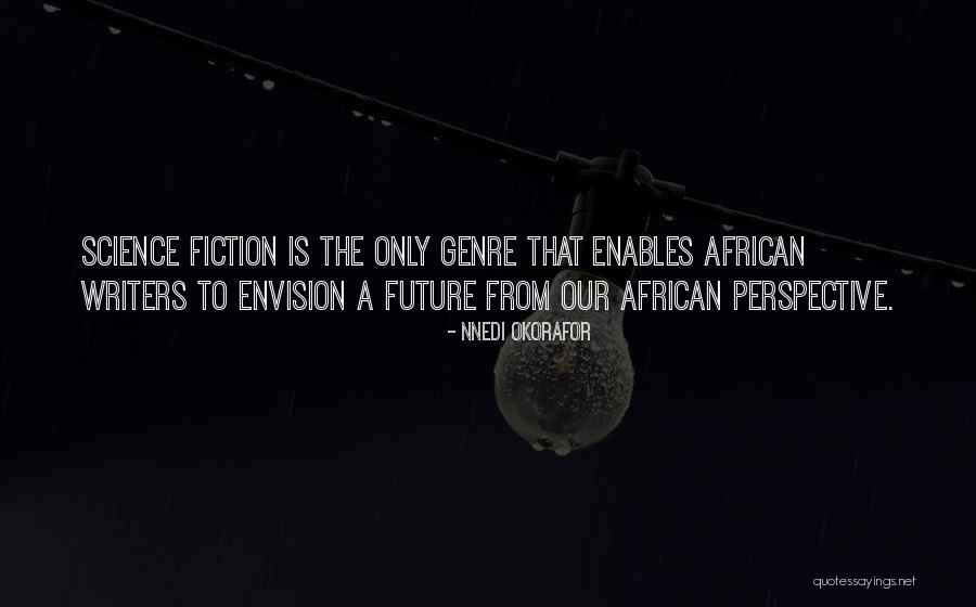 Okorafor Quotes By Nnedi Okorafor Okorafor Quotes By Nnedi Okorafor