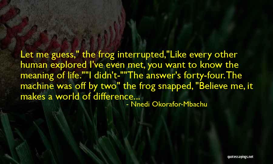 Okorafor Quotes By Nnedi Okorafor-Mbachu Okorafor Quotes By Nnedi Okorafor-Mbachu