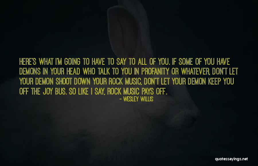 Okosnak Lenni Quotes By Wesley Willis Okosnak Lenni Quotes By Wesley Willis