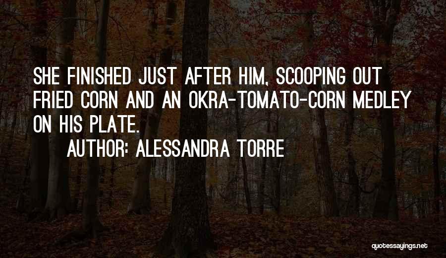 Okra Quotes By Alessandra Torre