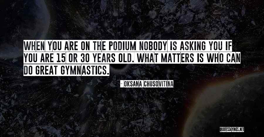 Oksana Chusovitina Quotes 1499736