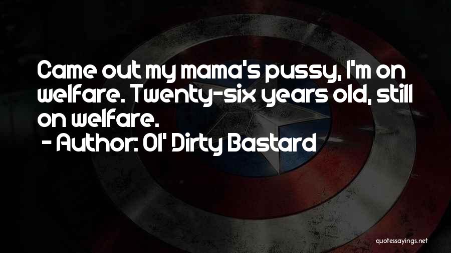 Ol Dirty Quotes By Ol' Dirty Bastard