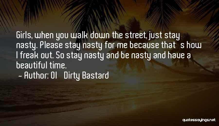 Ol Dirty Quotes By Ol' Dirty Bastard