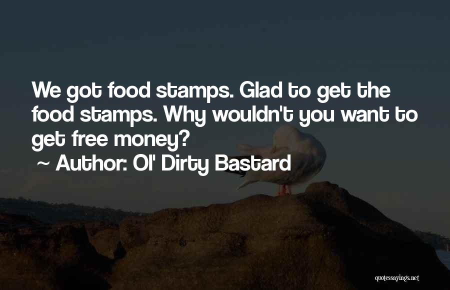 Ol Dirty Quotes By Ol' Dirty Bastard