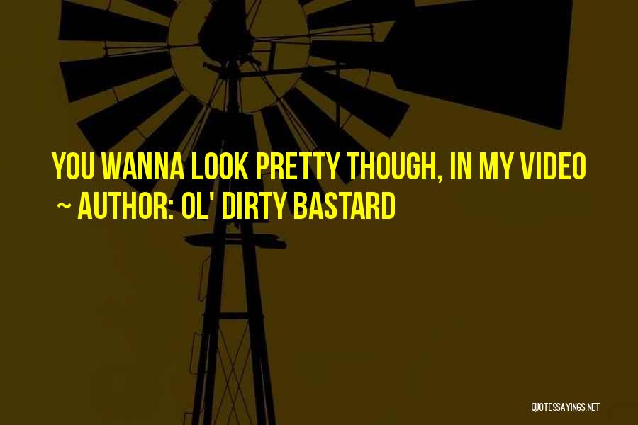 Ol Dirty Quotes By Ol' Dirty Bastard