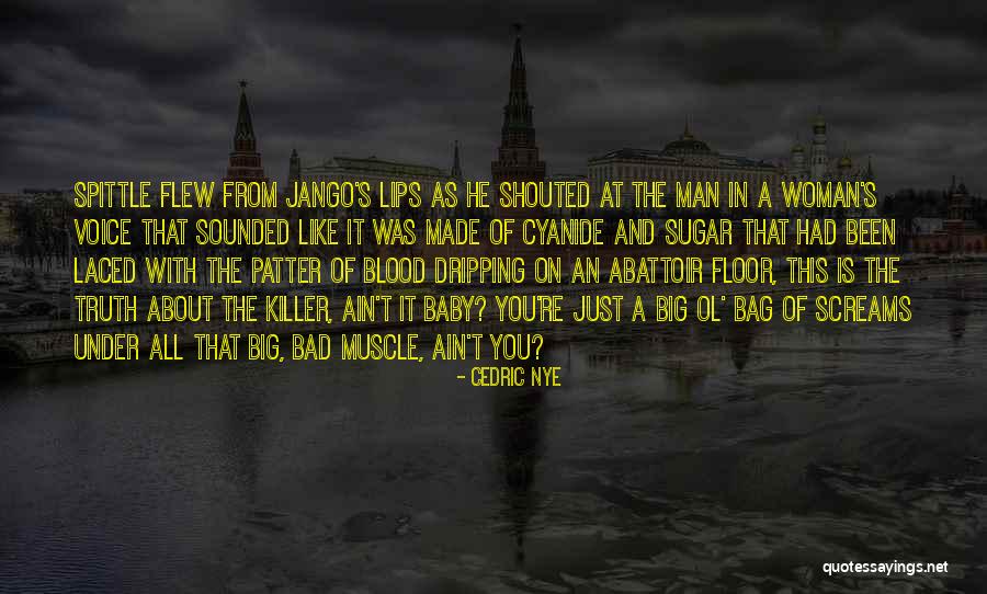 Ol Man Quotes By Cedric Nye Ol Man Quotes By Cedric Nye