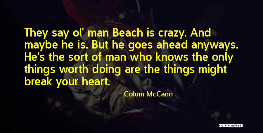 Ol Man Quotes By Colum McCann