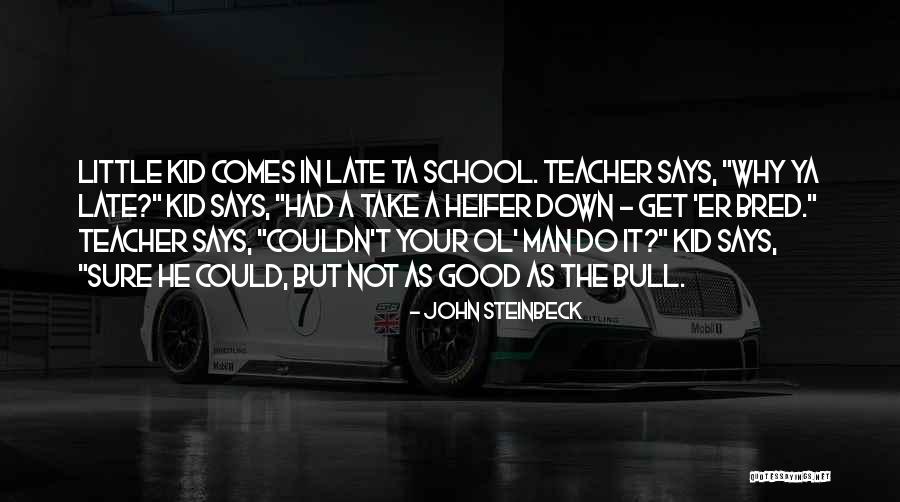 Ol Man Quotes By John Steinbeck Ol Man Quotes By John Steinbeck