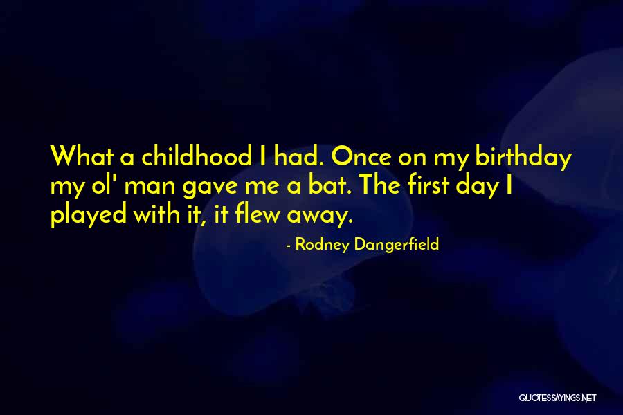 Ol Man Quotes By Rodney Dangerfield Ol Man Quotes By Rodney Dangerfield