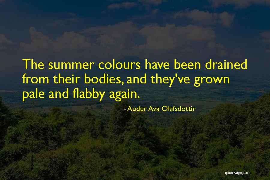Olafsdottir Audur Quotes By Audur Ava Olafsdottir Olafsdottir Audur Quotes By Audur Ava Olafsdottir