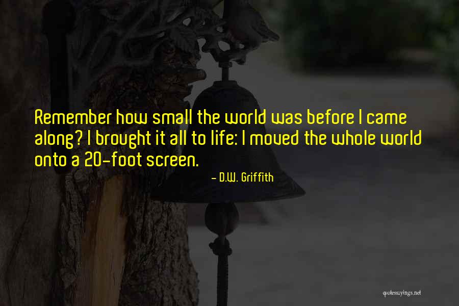 Olaja Zoran Quotes By D.W. Griffith Olaja Zoran Quotes By D.W. Griffith