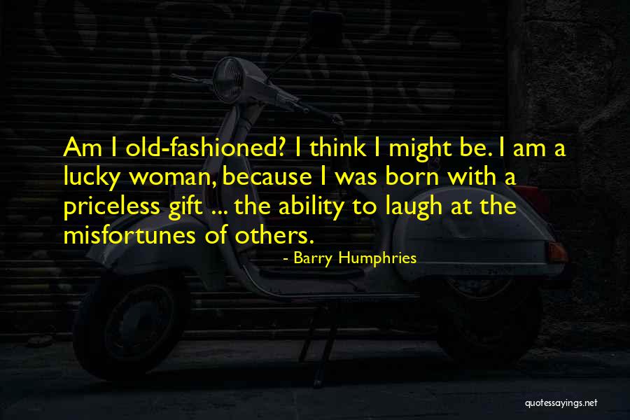 Olatawura Quotes By Barry Humphries Olatawura Quotes By Barry Humphries