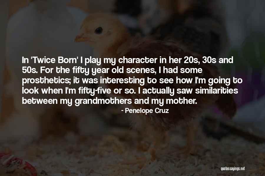 Old 20s Quotes By Penelope Cruz Old 20s Quotes By Penelope Cruz