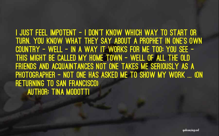 Old Acquaintances Quotes By Tina Modotti