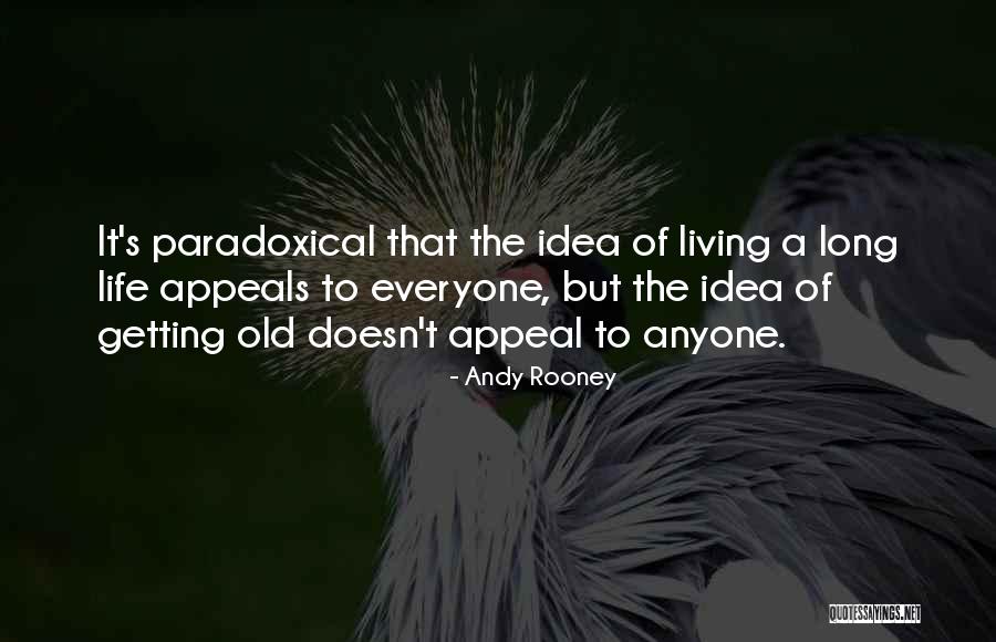 Old Age Aging Quotes By Andy Rooney Old Age Aging Quotes By Andy Rooney