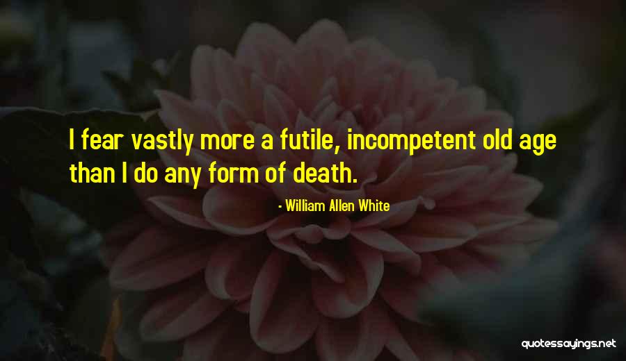 Old Age Aging Quotes By William Allen White Old Age Aging Quotes By William Allen White