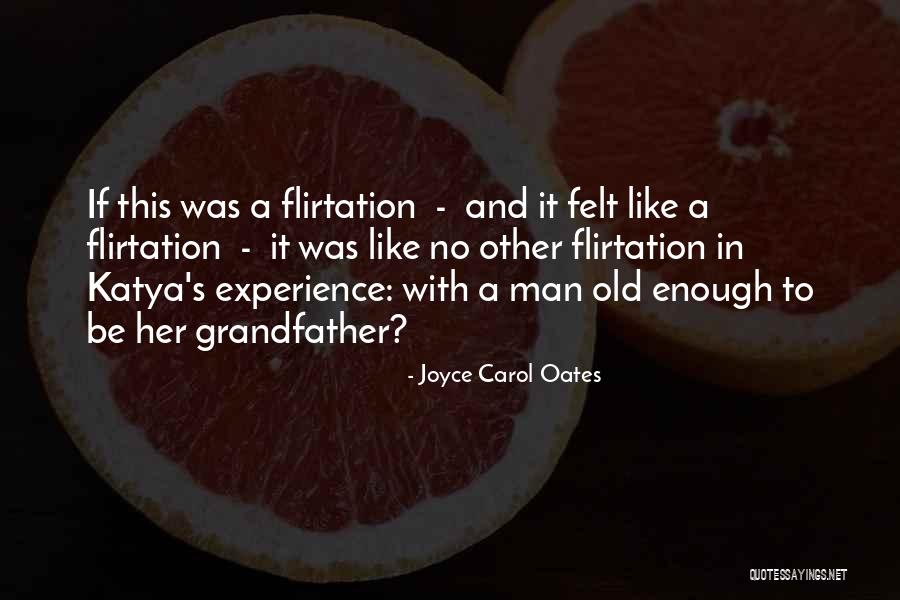 Old Age And Experience Quotes By Joyce Carol Oates Old Age And Experience Quotes By Joyce Carol Oates